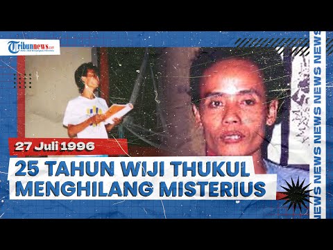 Misteri Menghilangnya Wiji Thukul, Aktivis PRD & Orba yang Hilang seusai Peristiwa Kudatuli 1996
