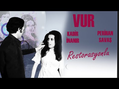 Vur Türk Filmi | FULL | Restorasyonlu | KADİR İNANIR | PERİHAN SAVAŞ