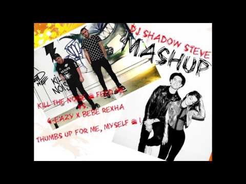 Kill The Noise & Feed Me/G Eazy x Bebe Rexha - Thumbs Up for Me, Myself & I (Dj Shadow Steve Mashup)