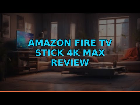 Amazon Fire TV Stick 4K Max Review