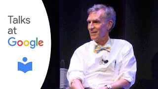 Bill Nye: "Everything All At Once" | Talks at Google