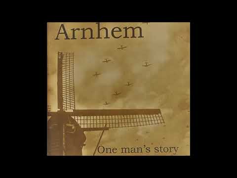 Arnhem - One Man's Story - Operation Market Garden Part 1