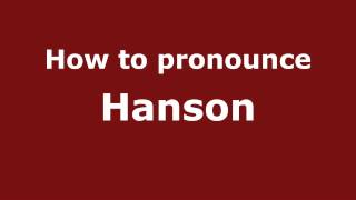 How to pronounce Hanson