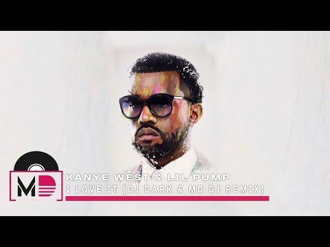 Kanye West & Lil Pump – I Love It (Dj Dark & MD Dj Remix)