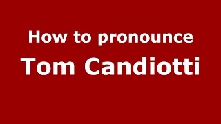 How to pronounce Tom Candiotti