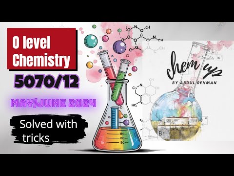 O Level Chemistry 5070/12 May June 2024 | FULL SOLVED MCQs with Tricks | Fast Paper 1 Revision!