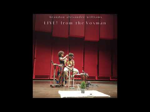 Brandon Alexander Williams - 5. Water Break (Live) - Live from the Voxman (2018)