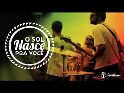 SemGrama - O Sol Nasce Pra Você