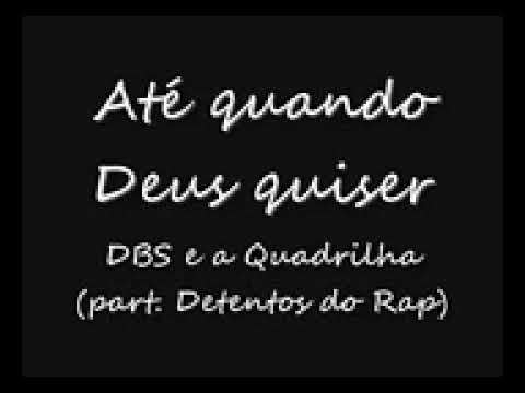 DBS e a Quadrilha part Detentos do Rap   Até qdo Deus quiser   YouTube