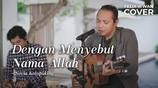Download lagu DENGAN MENYEBUT NAMA ALLAH - NOVIA KOLOPAKING | FELIX IRWAN mp3 Download lagu DENGAN MENYEBUT NAMA ALLAH - NOVIA KOLOPAKING | FELIX IRWAN mp3