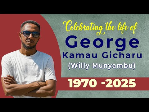 GEORGE KAMAU GICHARU (Willy Munyambu) - 1970-2025