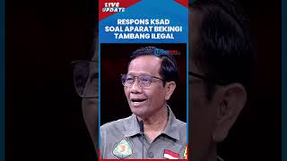 KSAD Respons Pernyataan Mahfud MD yang Sentil Aparat Bekingi Tambang Ilegal: Aparat yang Mana?