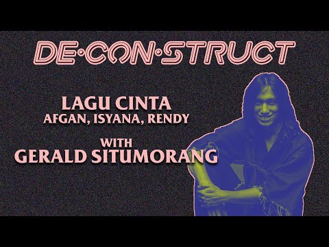 Bedah Lagu Lagu Cinta - Afgan, Isyana, Rendy : Gerald Situmorang | Deconstruct #6
