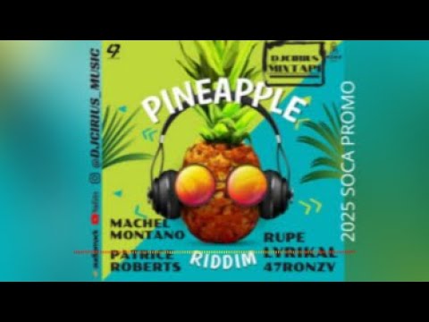 🔥 2025 SOCA PROMO🎵PINEAPPLE RIDDIM🔥   MACHELMONTANO|PATRICEROBERTS|LYRIKAL|RUPE|47RONZY