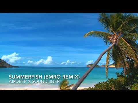 Airdeep X Soundliner - Summerfish (Emro Remix)