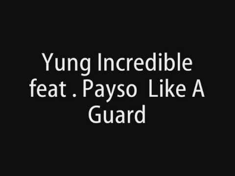 Yung Incredible. Feat Payso-Like A Guard