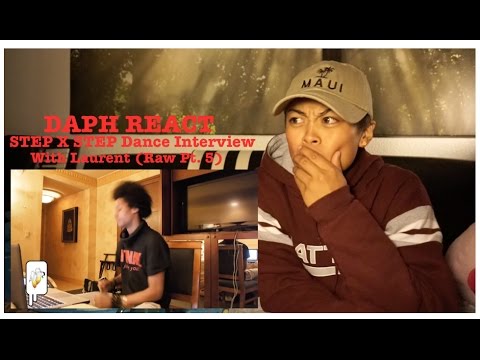 DAPH REACT: Step X Step Dance Interview with Laurent Raw Pt 5