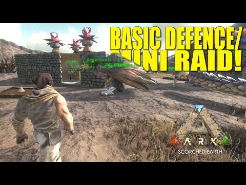 ARK: SCORCHED EARTH - BASIC DEFENCE/MINI RAID! (PVP TRIBE LIFE) EP.9