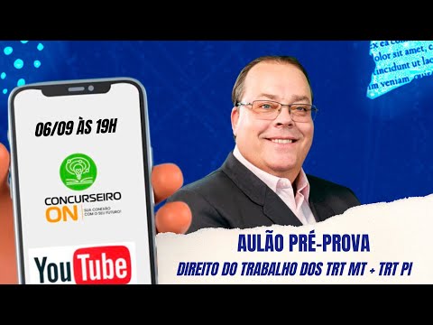 06/09, às 19h: Direito do Trabalho dos TRTs MT e PI.