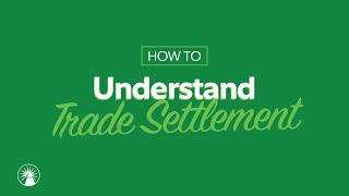 Understanding Trade Settlement | Fidelity Investments