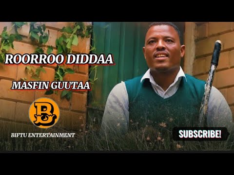 ROORROO DIDDAA NEW ETHIOPIAN MUSIC BY MASFIN GUUTAA