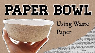 How to make bowl from waste paper without blender | DIY Paper Mache Bowl | paper recycling DIY