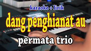 Download lagu DANG PENGHIANAT AU [KARAOKE] PERMATA TRIO mp3