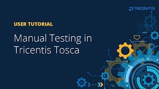 User Tutorial: Manual Testing in Tricentis Tosca