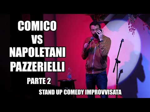 Rapone VS Neapolitan Crazy People - Part 2/2 [Improvised Stand-Up Comedy]