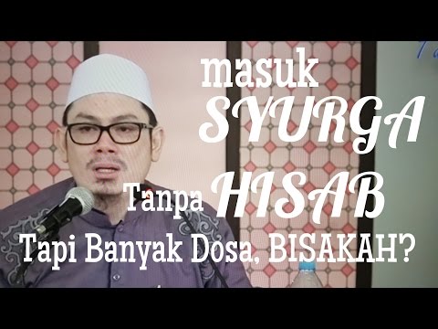 Masuk Syurga Tanpa Hisab, Walau Banyak Dosa, Bisakah?_ Ustadz Ahmad Zainuddin, LC