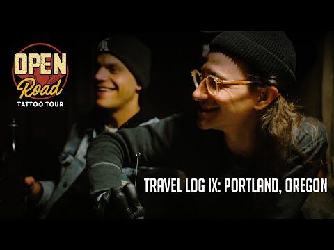 Open Road Tattoo Tour - Travel Log IX: Portland, Oregon