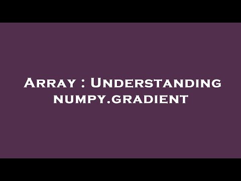 Array Understanding Numpy Gradient