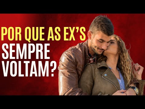 🔥POR QUE as EXs SEMPRE VOLTAM?😱 Descubra a VERDADE chocante AGORA!🔥