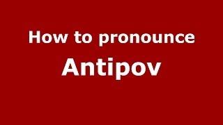 How to pronounce Antipov