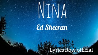 Ed Sheeran - Nina (Official Lyrics Video) | Lyrics Flow Official