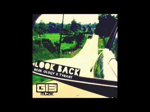 Resk Ology - Look Back Ft Tyrant