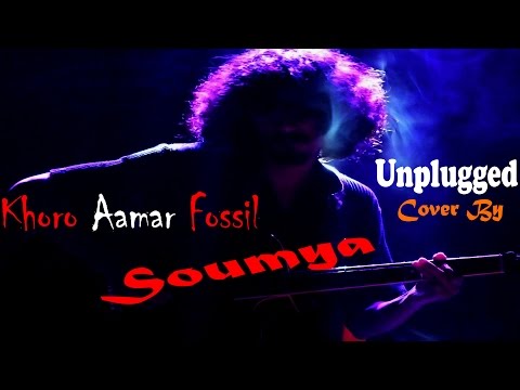Soumyadip Roy Khoro Amar Fossil Unplugged Cover By Soumya