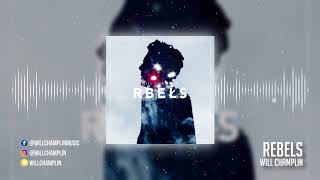 Will Champlin - Rebels (Official Audio)