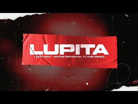 LUPITA - (LATÍN TECH) Matías Emmanuel FT Fabi Menez 🧿
