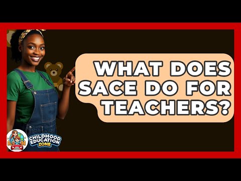What Does SACE Do For Teachers? - Childhood Education Zone