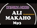 ALI MAKAHO Part (23) KATSINA DIKKO Official Audio Full@alimakaho21592