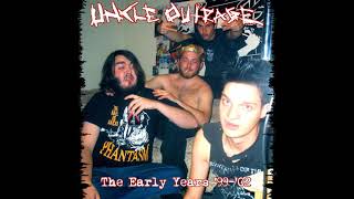 Uncle Outrage - The Early Years &#39;99-&#39;02 (Full Album)