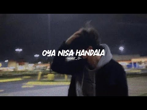 Oya Nisa Handala (ඔයා නිසා හඩලා) | Slowed+Reverb