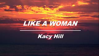 Like A Woman - Kacy Hill (LYRICS)