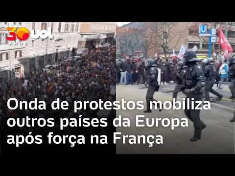 Onda de protestos mobiliza outros países da Europa após força na França
