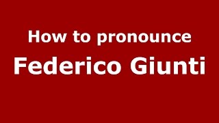 How to pronounce Federico Giunti