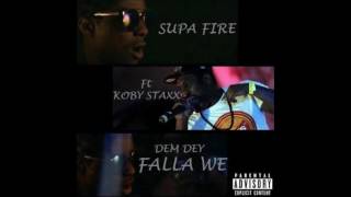 SUPAFIRE x KOBY STAXX - DEM DEY FALLA WE