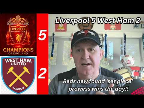 Liverpool 5 West Ham 2 - game, set-piece and match for disjoined yet clinical Reds