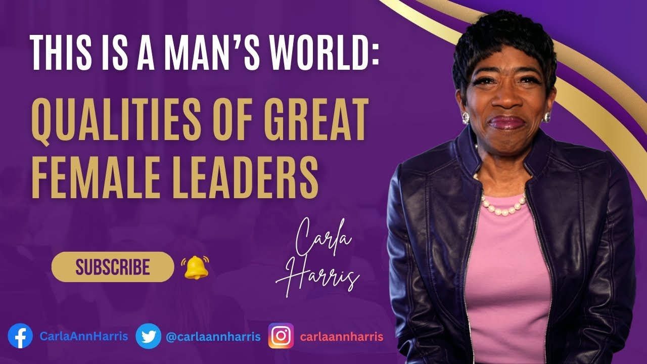 This is a Man’s World: Qualities of Great Female Leaders