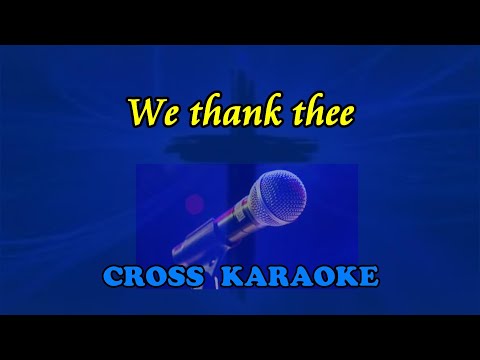 We Thank Thee - Karaoke backing with lyrics by Allan Saunders